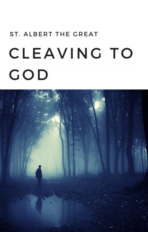 Cleaving to God by St. Albert the Great – Saints’ Books