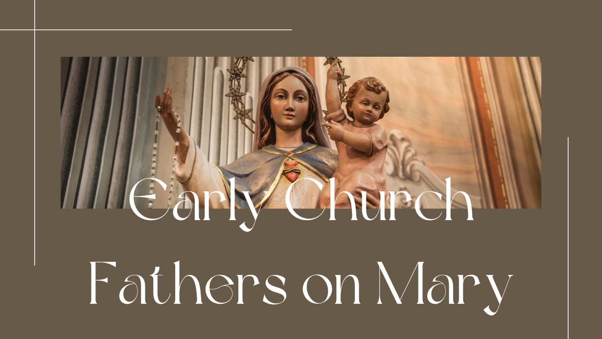 Early Church Fathers on Mary